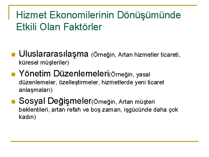 Hizmet Ekonomilerinin Dönüşümünde Etkili Olan Faktörler n Uluslararasılaşma (Örneğin, Artan hizmetler ticareti, küresel müşteriler)