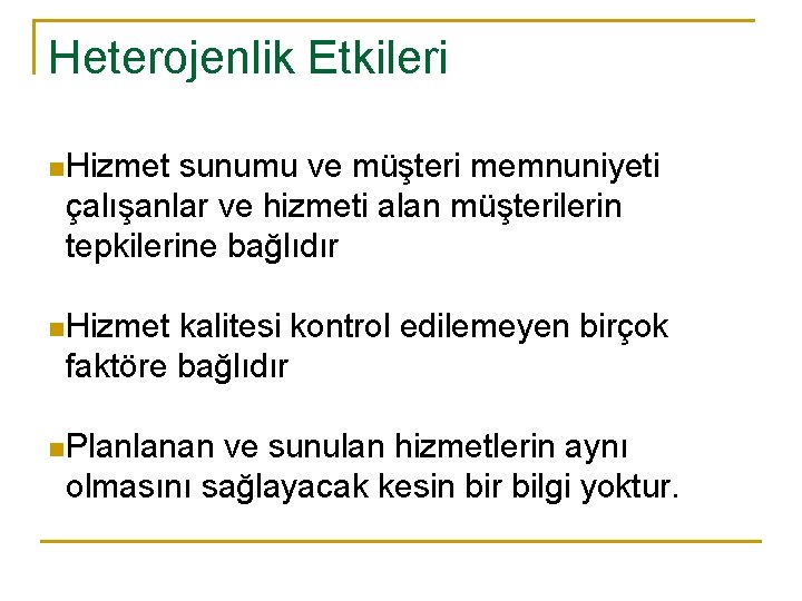 Heterojenlik Etkileri n Hizmet sunumu ve müşteri memnuniyeti çalışanlar ve hizmeti alan müşterilerin tepkilerine