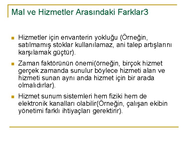 Mal ve Hizmetler Arasındaki Farklar 3 n Hizmetler için envanterin yokluğu (Örneğin, satılmamış stoklar