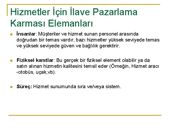 Hizmetler İçin İlave Pazarlama Karması Elemanları n İnsanlar: Müşteriler ve hizmet sunan personel arasında