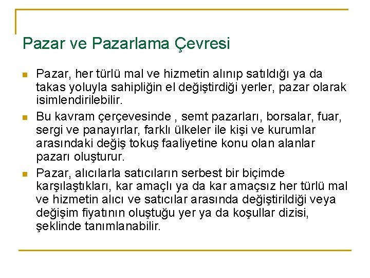 Pazar ve Pazarlama Çevresi n n n Pazar, her türlü mal ve hizmetin alınıp