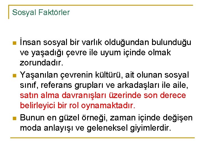 Sosyal Faktörler n n n İnsan sosyal bir varlık olduğundan bulunduğu ve yaşadığı çevre