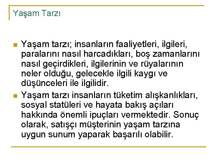 Yaşam Tarzı n n Yaşam tarzı; insanların faaliyetleri, ilgileri, paralarını nasıl harcadıkları, boş zamanlarını