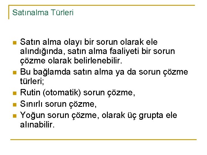 Satınalma Türleri n n n Satın alma olayı bir sorun olarak ele alındığında, satın