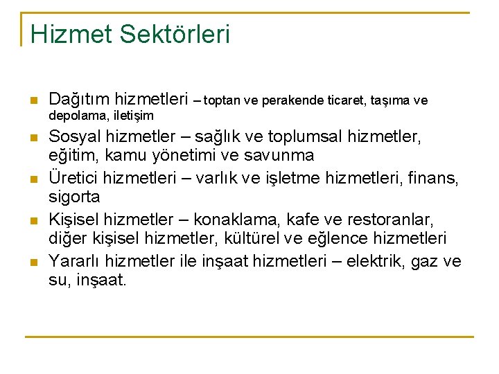 Hizmet Sektörleri n Dağıtım hizmetleri – toptan ve perakende ticaret, taşıma ve depolama, iletişim