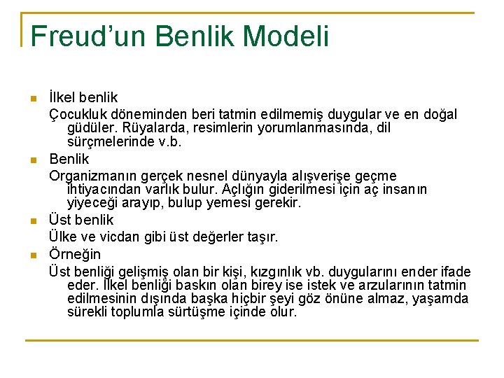 Freud’un Benlik Modeli n n İlkel benlik Çocukluk döneminden beri tatmin edilmemiş duygular ve