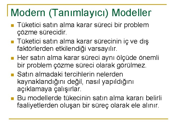 Modern (Tanımlayıcı) Modeller n n n Tüketici satın alma karar süreci bir problem çözme