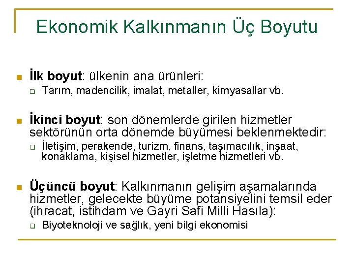 Ekonomik Kalkınmanın Üç Boyutu n İlk boyut: ülkenin ana ürünleri: q n İkinci boyut: