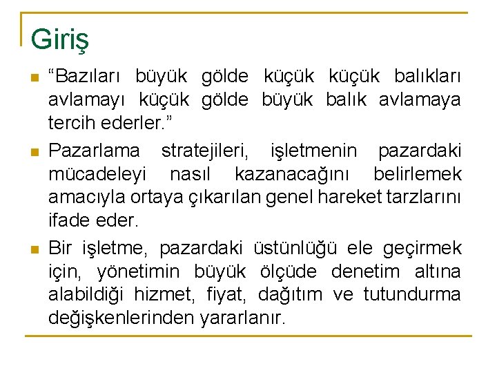 Giriş n n n “Bazıları büyük gölde küçük balıkları avlamayı küçük gölde büyük balık