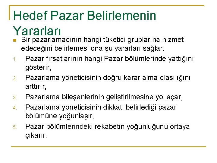 Hedef Pazar Belirlemenin Yararları n 1. 2. 3. 4. 5. Bir pazarlamacının hangi tüketici