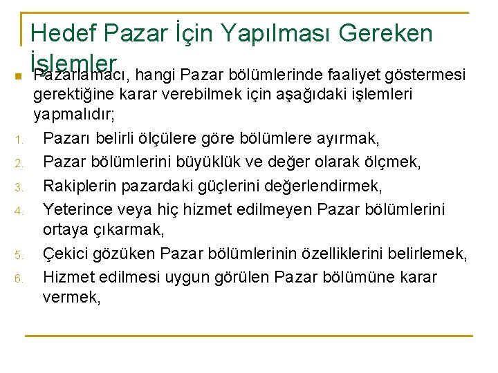 Hedef Pazar İçin Yapılması Gereken İşlemler n Pazarlamacı, hangi Pazar bölümlerinde faaliyet göstermesi 1.