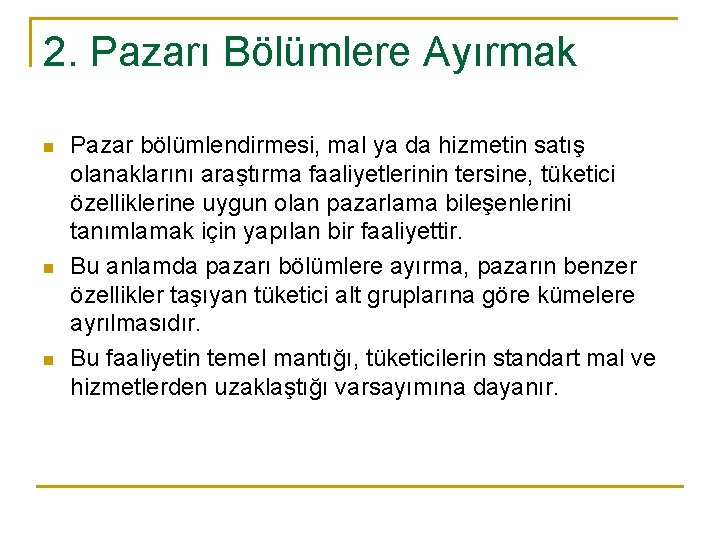 2. Pazarı Bölümlere Ayırmak n n n Pazar bölümlendirmesi, mal ya da hizmetin satış