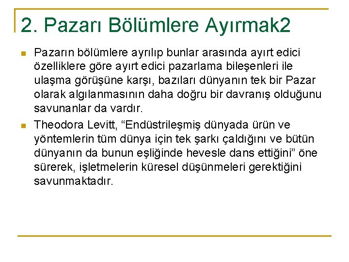 2. Pazarı Bölümlere Ayırmak 2 n n Pazarın bölümlere ayrılıp bunlar arasında ayırt edici