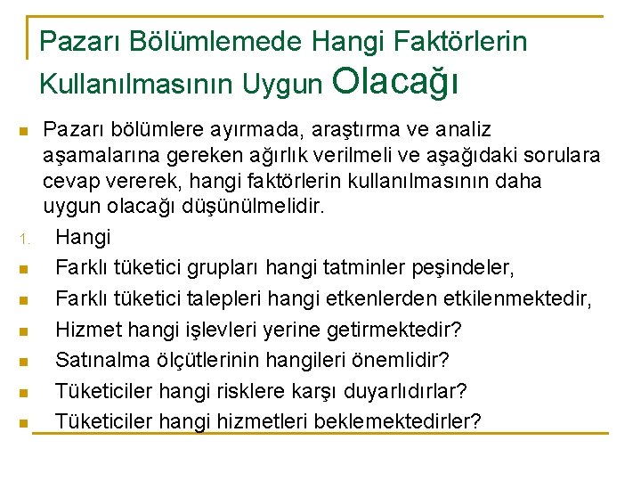 Pazarı Bölümlemede Hangi Faktörlerin Kullanılmasının Uygun Olacağı n 1. n n n Pazarı bölümlere