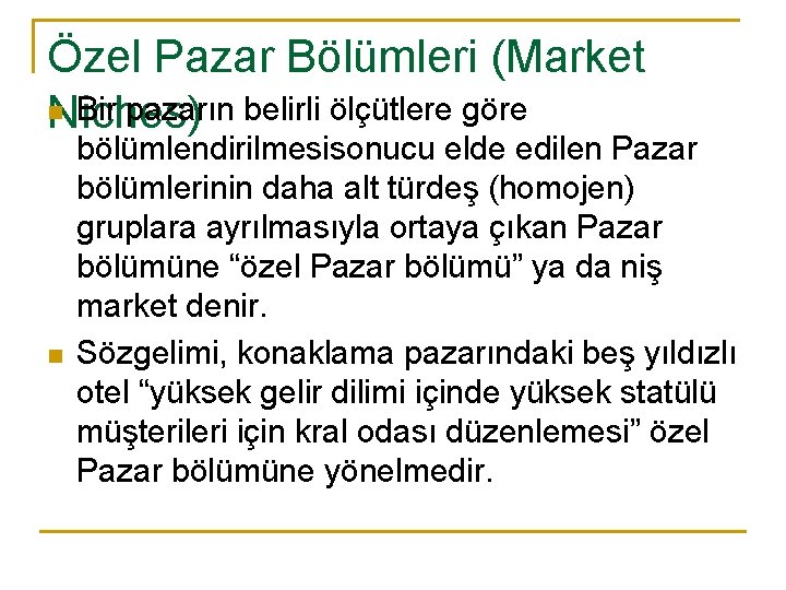 Özel Pazar Bölümleri (Market n Bir pazarın belirli ölçütlere göre Niches) n bölümlendirilmesisonucu elde