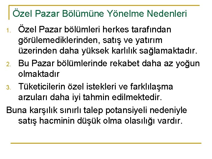 Özel Pazar Bölümüne Yönelme Nedenleri Özel Pazar bölümleri herkes tarafından görülemediklerinden, satış ve yatırım