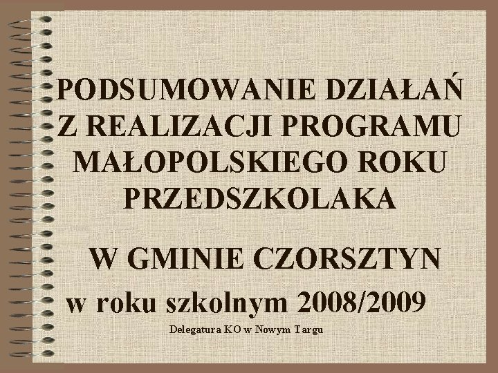 PODSUMOWANIE DZIAŁAŃ Z REALIZACJI PROGRAMU MAŁOPOLSKIEGO ROKU PRZEDSZKOLAKA W GMINIE CZORSZTYN w roku szkolnym