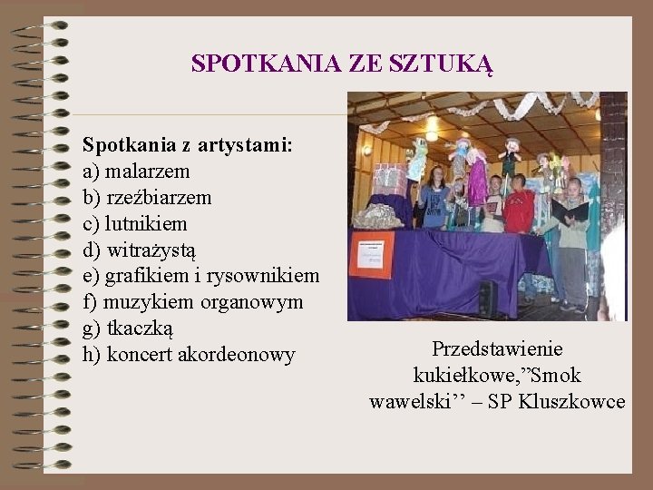 SPOTKANIA ZE SZTUKĄ Spotkania z artystami: a) malarzem b) rzeźbiarzem c) lutnikiem d) witrażystą