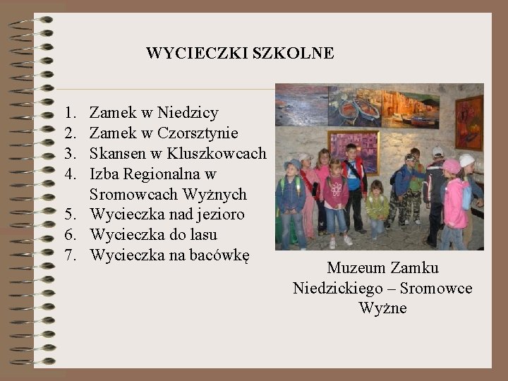 WYCIECZKI SZKOLNE 1. 2. 3. 4. Zamek w Niedzicy Zamek w Czorsztynie Skansen w