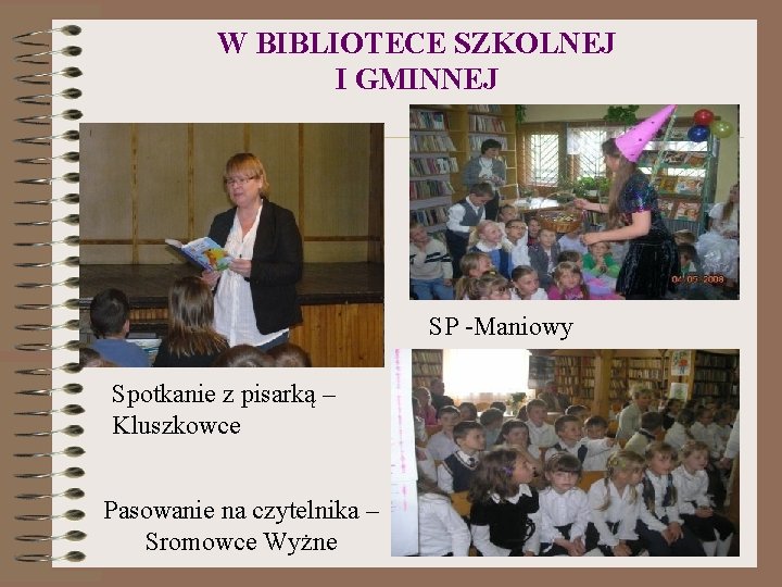 W BIBLIOTECE SZKOLNEJ I GMINNEJ SP -Maniowy Spotkanie z pisarką – Kluszkowce Pasowanie na