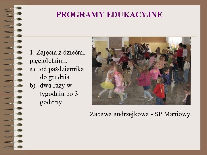 PROGRAMY EDUKACYJNE 1. Zajęcia z dziećmi pięcioletnimi: a) od października do grudnia b) dwa