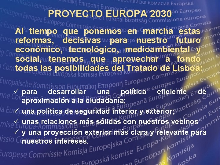 PROYECTO EUROPA 2030 Al tiempo que ponemos en marcha estas reformas, decisivas para nuestro