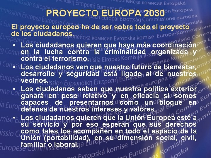 PROYECTO EUROPA 2030 El proyecto europeo ha de ser sobre todo el proyecto de