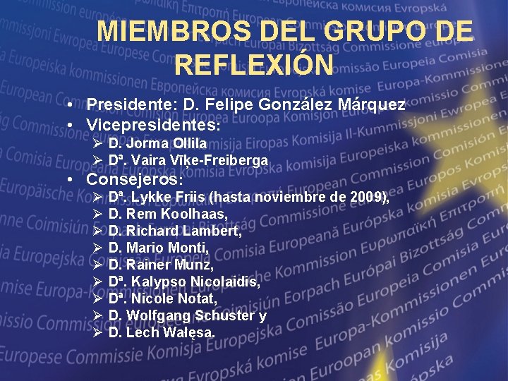 MIEMBROS DEL GRUPO DE REFLEXIÓN • Presidente: D. Felipe González Márquez • Vicepresidentes: Ø