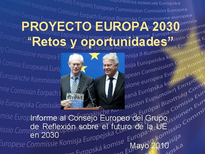 PROYECTO EUROPA 2030 “Retos y oportunidades” Informe al Consejo Europeo del Grupo de Reflexión