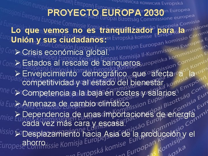 PROYECTO EUROPA 2030 Lo que vemos no es tranquilizador para la Unión y sus