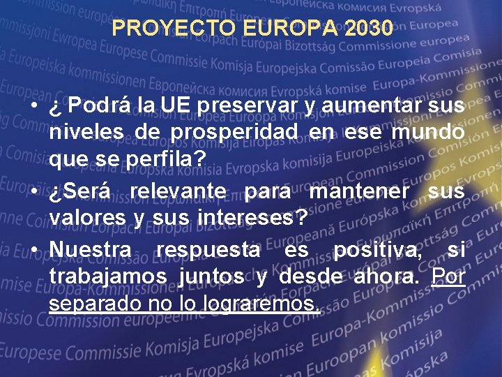 PROYECTO EUROPA 2030 • ¿ Podrá la UE preservar y aumentar sus niveles de