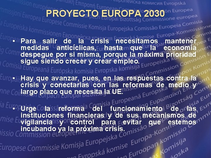PROYECTO EUROPA 2030 • Para salir de la crisis necesitamos mantener medidas anticíclicas, hasta