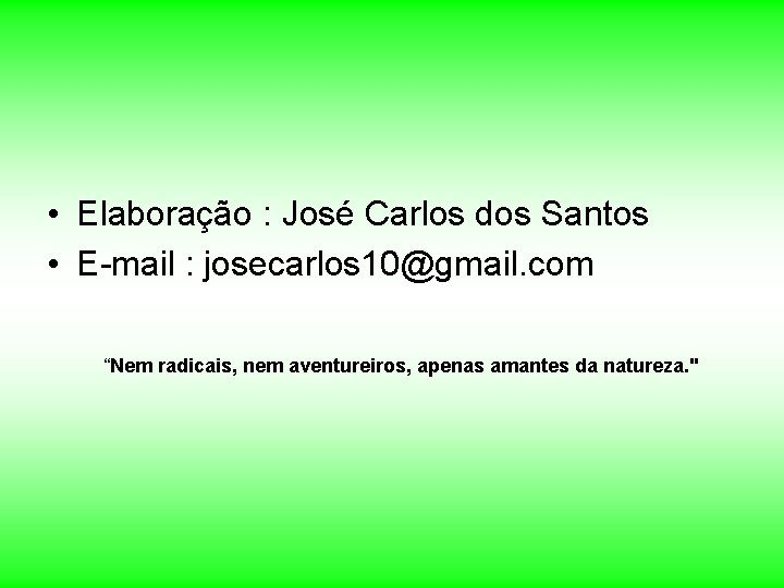  • Elaboração : José Carlos dos Santos • E-mail : josecarlos 10@gmail. com