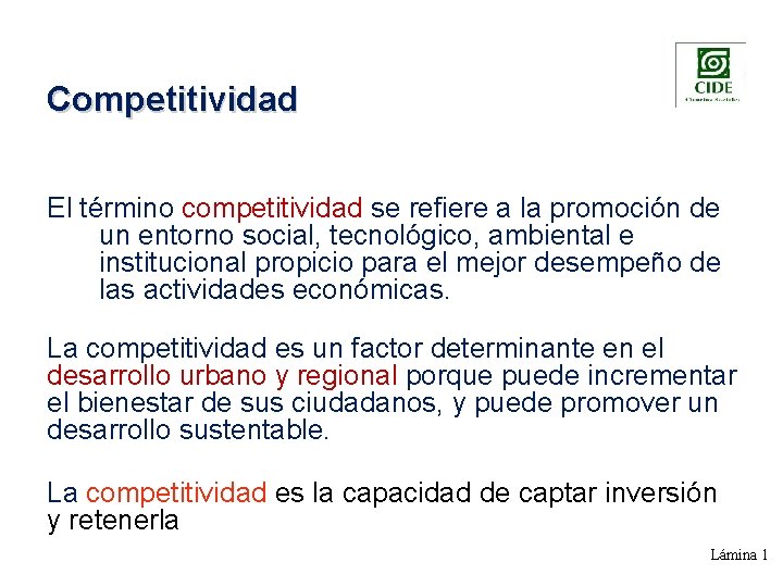 Competitividad El término competitividad se refiere a la promoción de un entorno social, tecnológico,