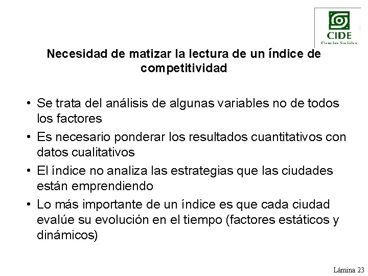 Necesidad de matizar la lectura de un índice de competitividad • Se trata del