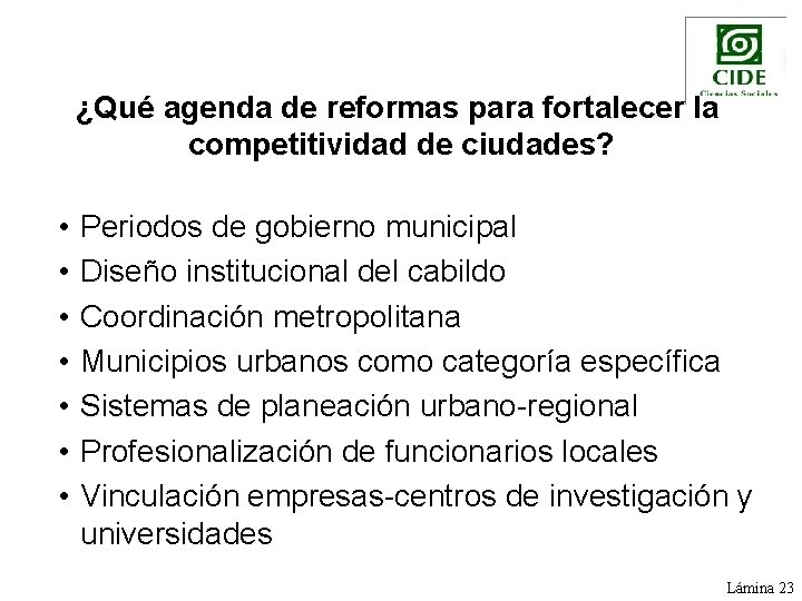 ¿Qué agenda de reformas para fortalecer la competitividad de ciudades? • • Periodos de