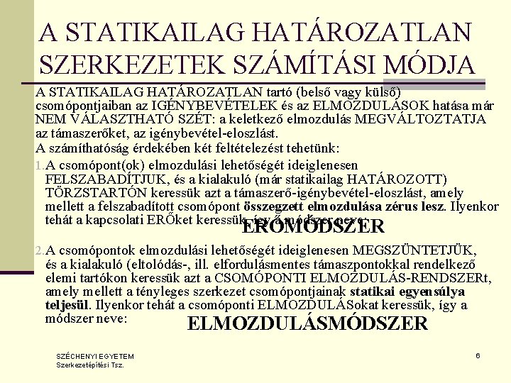 A STATIKAILAG HATÁROZATLAN SZERKEZETEK SZÁMÍTÁSI MÓDJA A STATIKAILAG HATÁROZATLAN tartó (belső vagy külső) csomópontjaiban