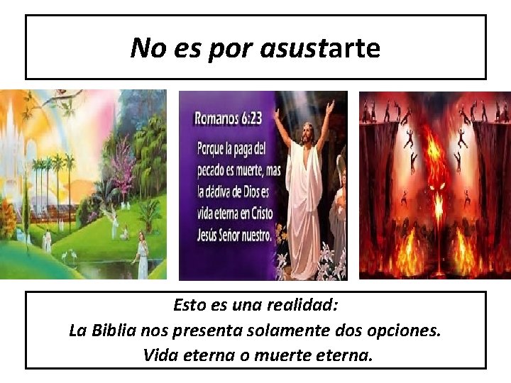 No es por asustarte Esto es una realidad: La Biblia nos presenta solamente dos