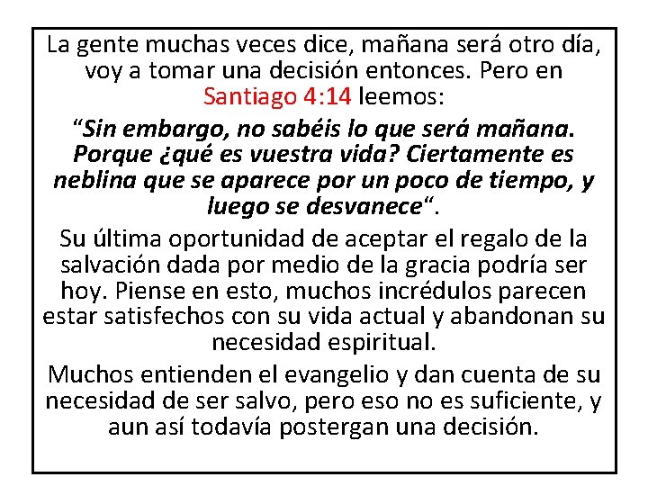 La gente muchas veces dice, mañana será otro día, voy a tomar una decisión