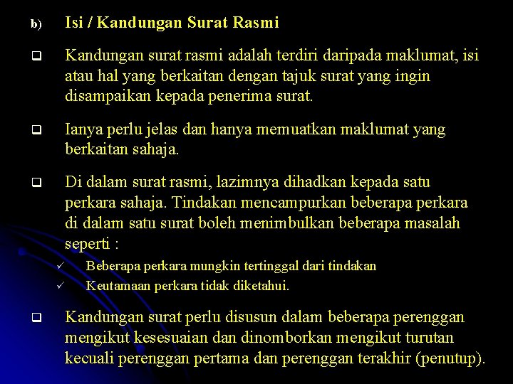 b) Isi / Kandungan Surat Rasmi q Kandungan surat rasmi adalah terdiri daripada maklumat,