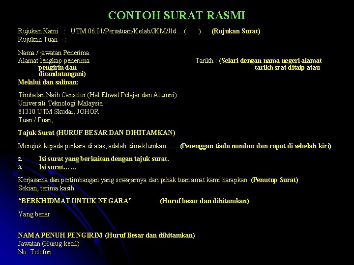 CONTOH SURAT RASMI Rujukan Kami : UTM. 06. 01/Persatuan/Kelab/JKM/Jld… ( Rujukan Tuan : Nama