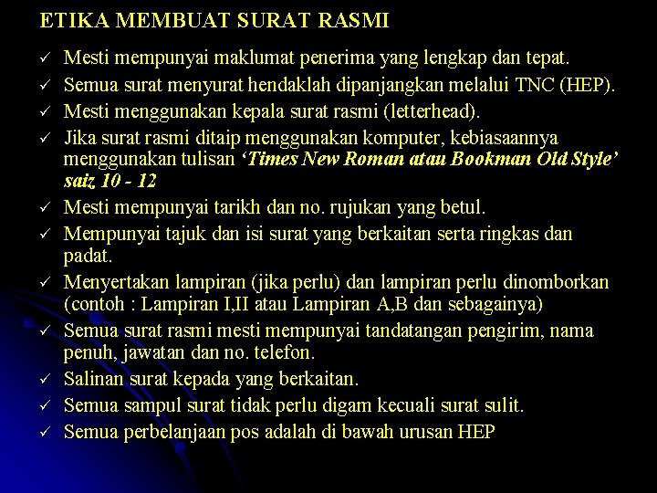 ETIKA MEMBUAT SURAT RASMI ü ü ü Mesti mempunyai maklumat penerima yang lengkap dan