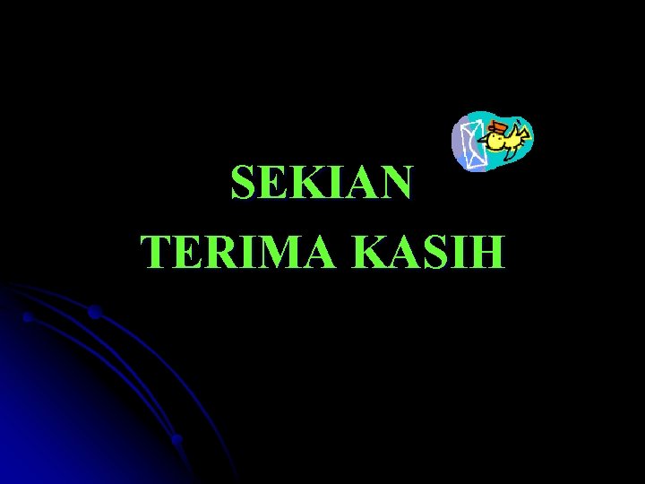 SEKIAN TERIMA KASIH 