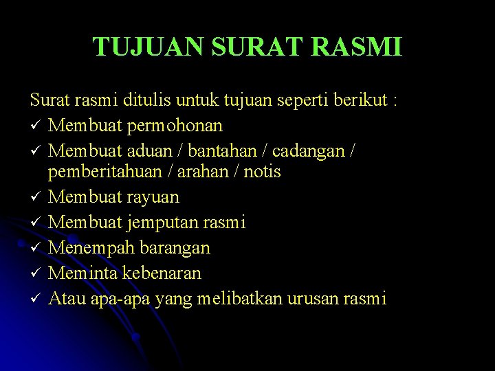 TUJUAN SURAT RASMI Surat rasmi ditulis untuk tujuan seperti berikut : ü Membuat permohonan TUJUAN SURAT RASMI Surat rasmi ditulis untuk tujuan seperti berikut : ü Membuat permohonan