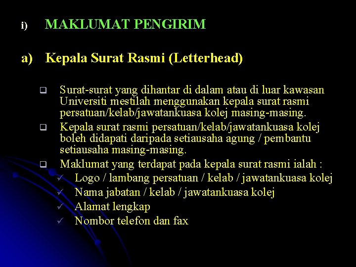 i) MAKLUMAT PENGIRIM a) Kepala Surat Rasmi (Letterhead) q q q Surat-surat yang dihantar