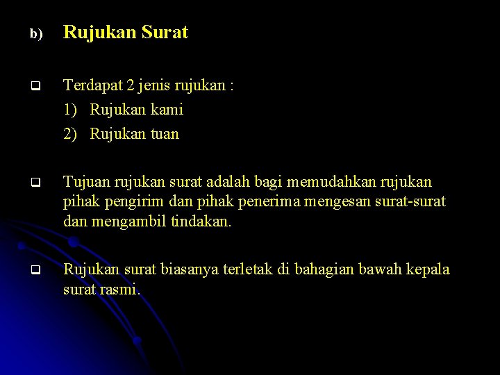 b) Rujukan Surat q Terdapat 2 jenis rujukan : 1) Rujukan kami 2) Rujukan