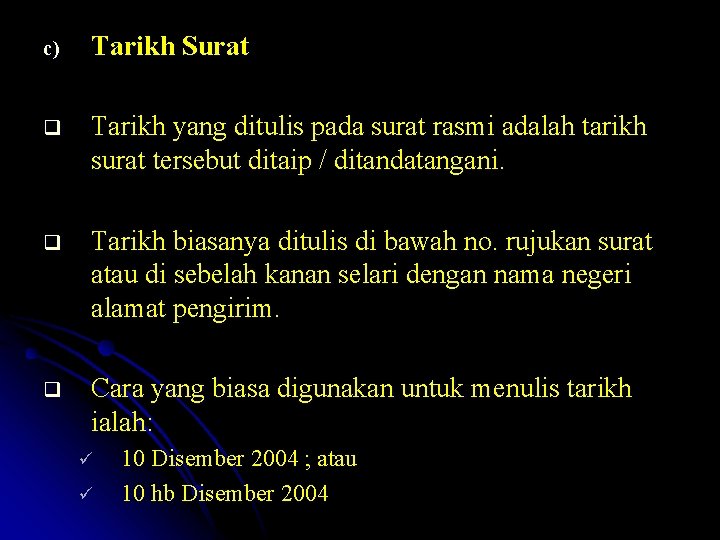 c) Tarikh Surat q Tarikh yang ditulis pada surat rasmi adalah tarikh surat tersebut