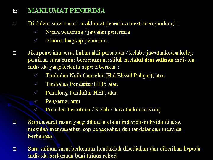 ii) MAKLUMAT PENERIMA q Di dalam surat rasmi, maklumat penerima mesti mengandungi : ü