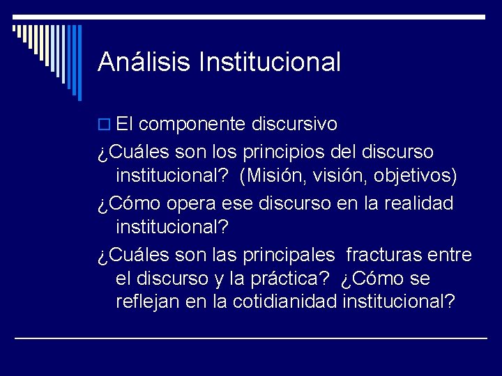 Análisis Institucional o El componente discursivo ¿Cuáles son los principios del discurso institucional? (Misión,