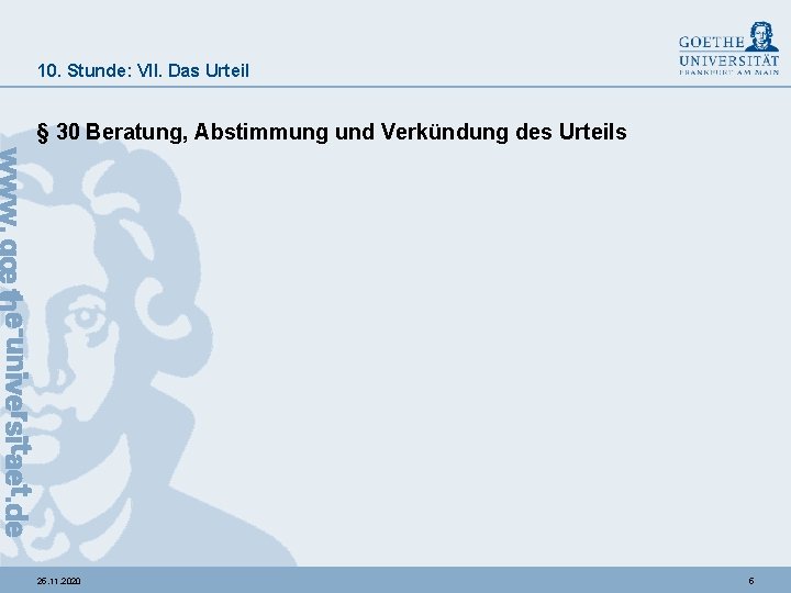 10. Stunde: VII. Das Urteil § 30 Beratung, Abstimmung und Verkündung des Urteils 25.